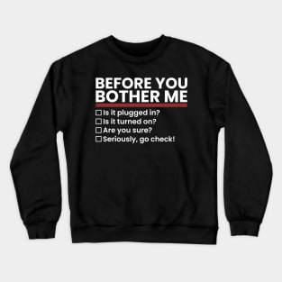 tech-support ~ Before You Bother Me Crewneck Sweatshirt